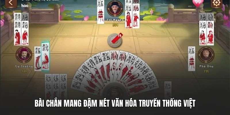 Bài chắn mang đậm nét văn hóa truyền thống việt