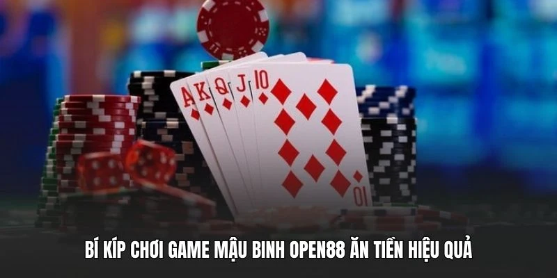 Bí kíp chơi game Mậu binh OPEN88 ăn tiền hiệu quả