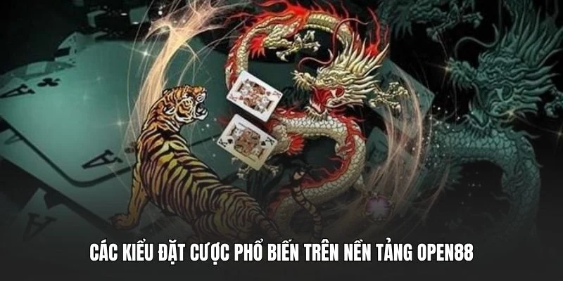 Các kiểu đặt cược phổ biến trên nền tảng OPEN88