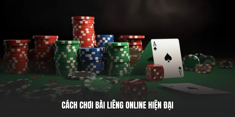 Cách chơi bài Liêng online hiện đại