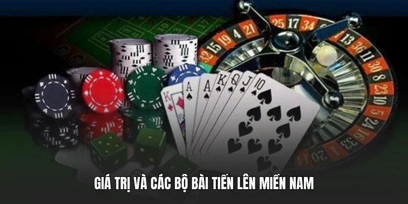 Giá trị và các bộ bài Tiến lên miền Nam