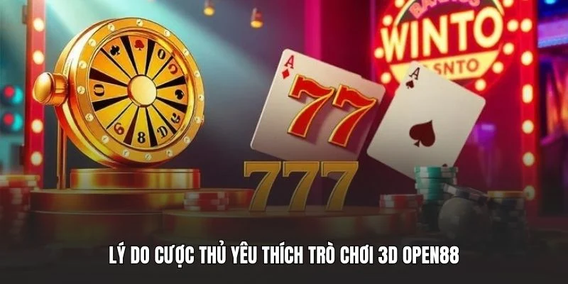 Lý do cược thủ yêu thích trò chơi 3D OPEN88
