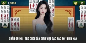 Chắn OPEN8 - Trò Chơi Dân Gian Việt Đặc Sắc Số 1 Hiện Nay