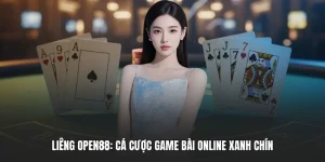 Liêng OPEN88: Cá Cược Game Bài Online Xanh Chín